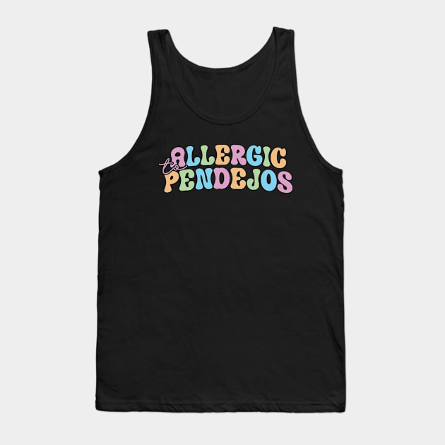 allergic to pendejos Tank Top by Noureddine Ahmaymou 